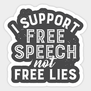 I support free speech not free lies Sticker